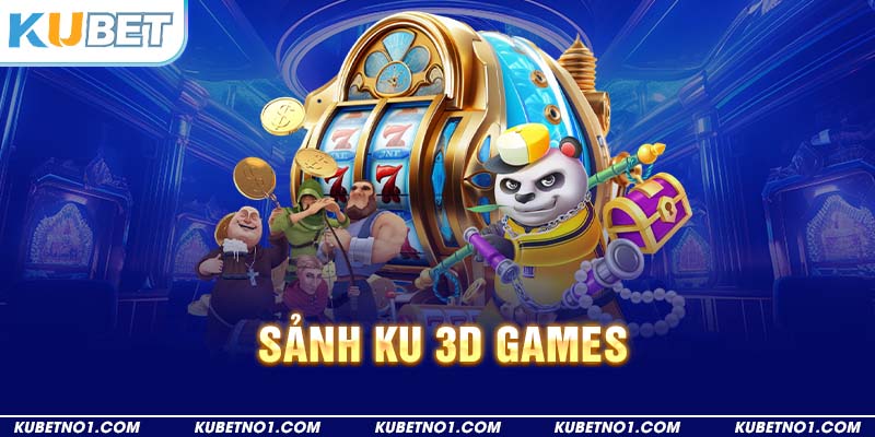 Sảnh KU 3D Games với trò chơi Slot nổ hũ hấp dẫn