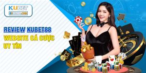 Review Kubet88 uy tín