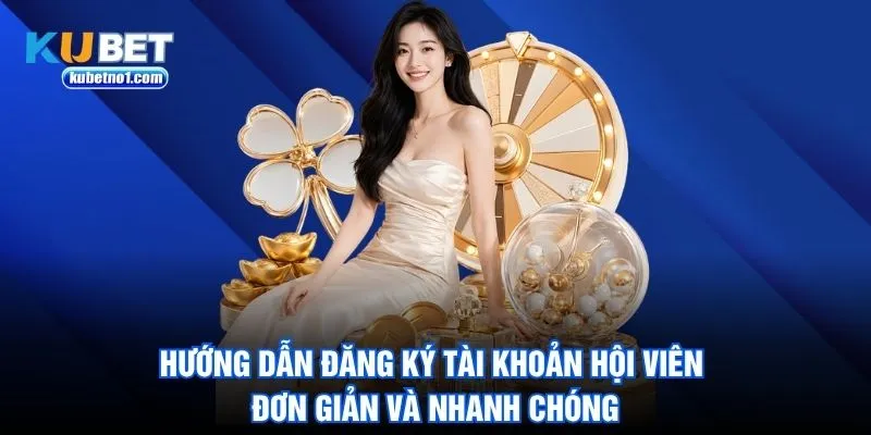 Hướng dẫn đăng ký tài khoản hội viên đơn giản và nhanh chóng