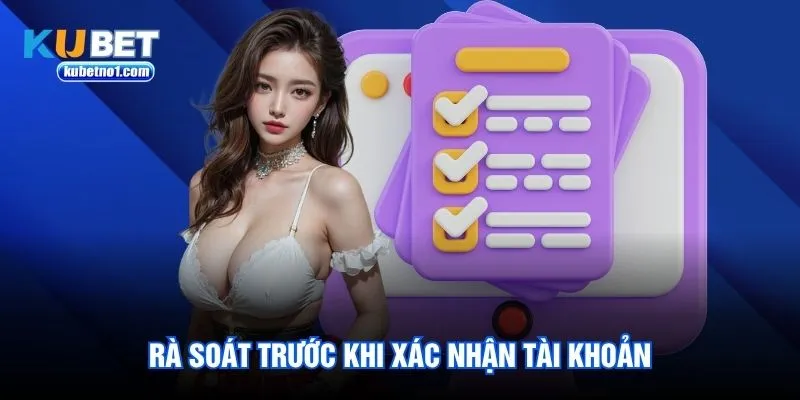 Rà soát trước khi xác nhận tài khoản