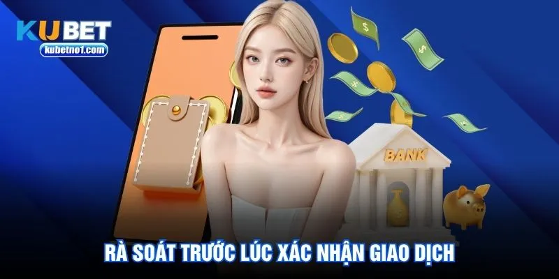 Rà soát trước lúc xác nhận giao dịch