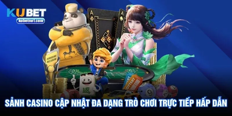 Sảnh Casino cập nhật đa dạng trò chơi trực tiếp hấp dẫn